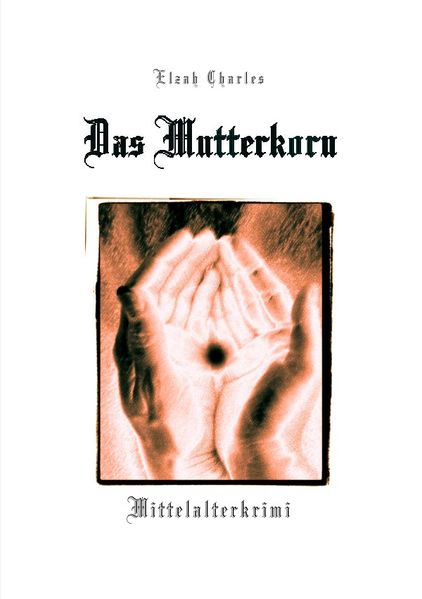 Cover von Das Mutterkorn – Mittelalterkrimi