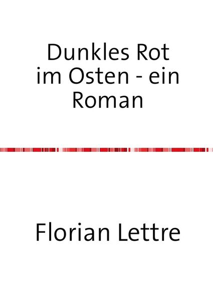 Cover von Dunkles Rot im Osten – ein Roman