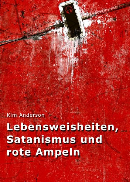 Cover von Lebensweisheiten, Satanismus und rote Ampeln