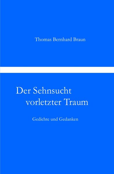 Cover von Der Sehnsucht vorletzter Traum Gedichte und Gedanken