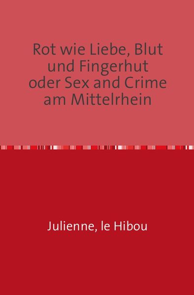 Cover von Rot wie Liebe, Blut und Fingerhut oder Sex and Crime am Mittelrhein