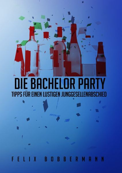 Cover von Die Bachelor Party – Tipps für einen lustigen Junggesellenabschied