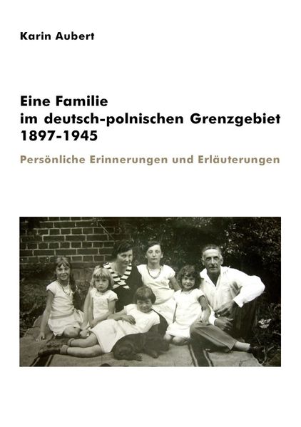 Cover von Eine Familie im deutsch-polnischen Grenzgebiet 1897-1945