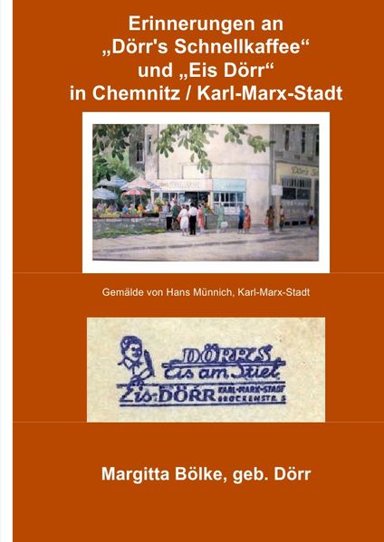 Cover von Erinnerung an „Dörr’s Schnellkaffee“ und „Eis Dörr“ in Chemnitz und Karl-Marx-Stadt