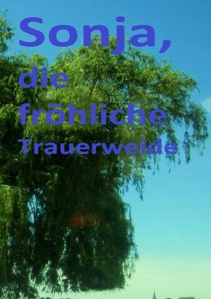 Cover von Sonja, die fröhliche Trauerweide