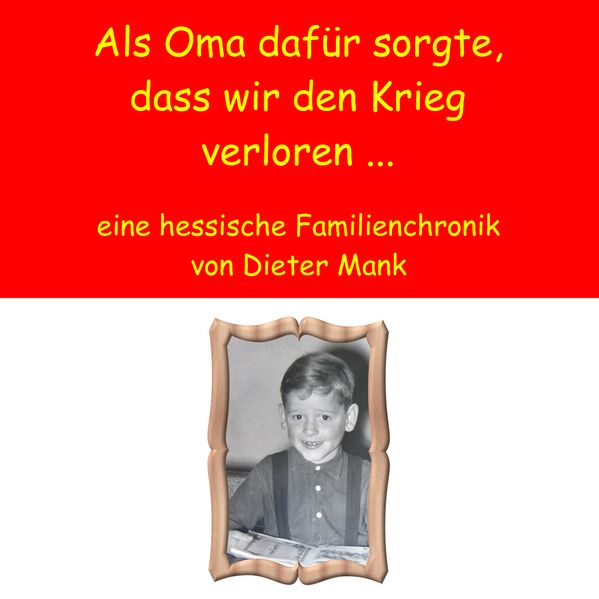 Cover von Als Oma dafür sorgte, dass wir den Krieg verloren …