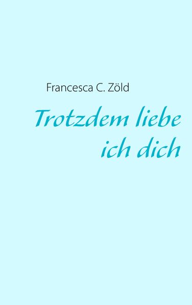 Cover von Trotzdem liebe ich dich