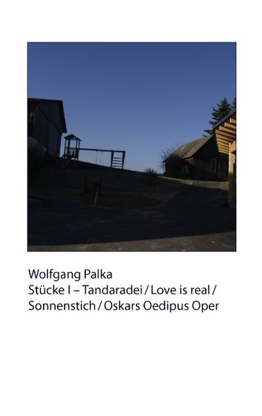 Cover von Stücke I – Tandaradei/Love is real/Sonnenstich/Oskars Oedipus Oper