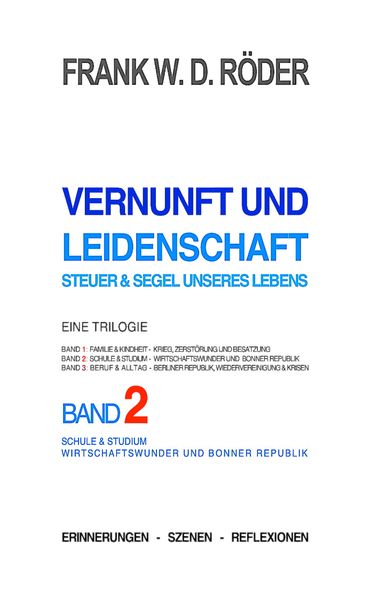 Cover von VERNUNFT UND LEIDENSCHAFT – STEUER & SEGEL UNSERES LEBENS – Erinnerungen – Szenen – Reflexionen, Eine Trilogie, BAND 2-3.Auflage, PB COLOR