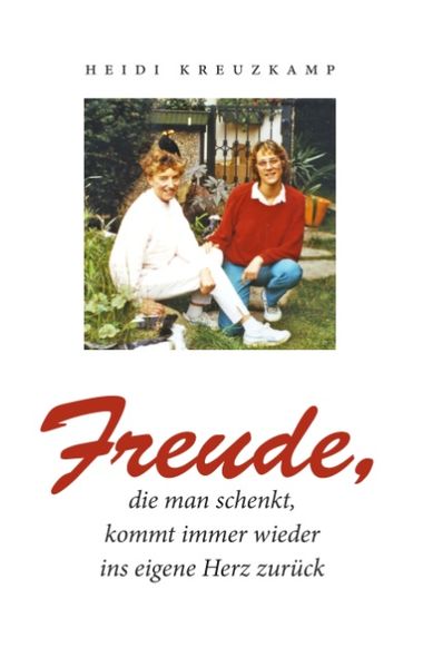 Cover von Freude, die man schenkt, kommt immer wieder ins eigene Herz zurück
