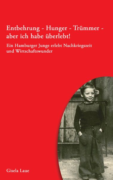 Cover von Entbehrung – Hunger – Trümmer – aber ich habe überlebt!