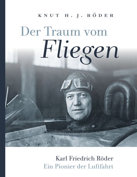 Cover von Der Traum vom Fliegen. Karl Friedrich Röder, ein Pionier der Luftfahrt
