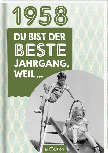 Cover von 1958 – Du bist der beste Jahrgang, weil …