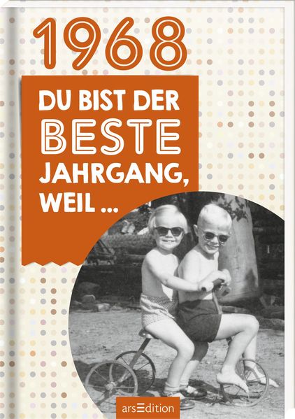 Cover von 1968 – Du bist der beste Jahrgang, weil …