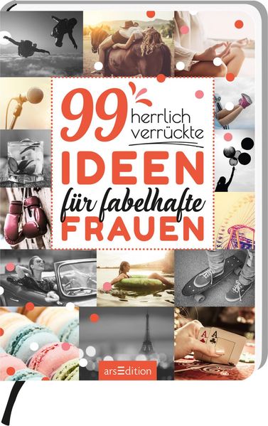 Cover von 99 herrlich verrückte Ideen für fabelhafte Frauen