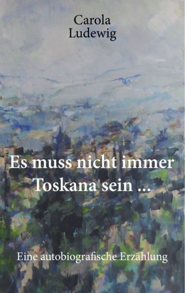 Cover von Es muss nicht immer Toskana sein …