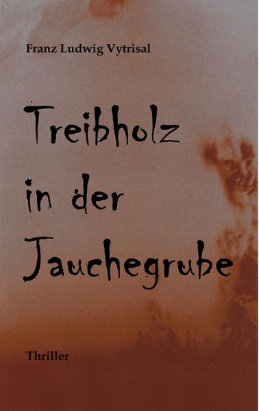 Cover von Treibholz in der Jauchegrube