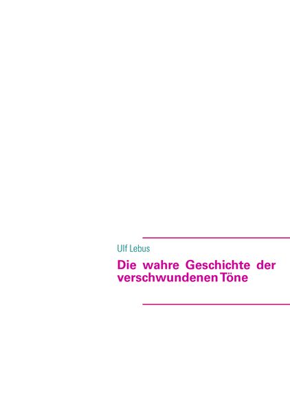 Cover von Die wahre Geschichte der verschwundenen Töne