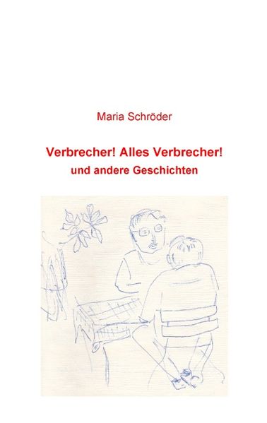 Cover von Verbrecher! Alles Verbrecher!
