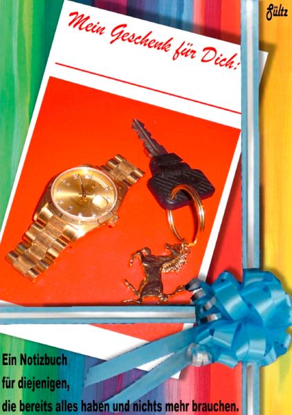 Cover von Mein Geschenk für Dich – ein Notizbuch für diejenigen, die alles haben und nichts mehr brauchen