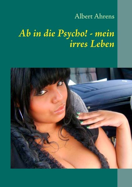 Cover von Ab in die Psycho! – mein irres Leben