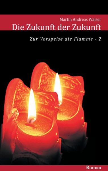 Cover von Die Zukunft der Zukunft: Zum Auftakt die Flamme (Teil 2)