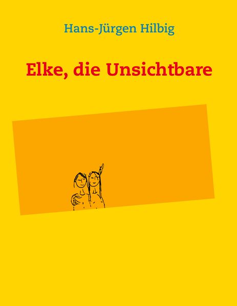 Cover von Elke, die Unsichtbare