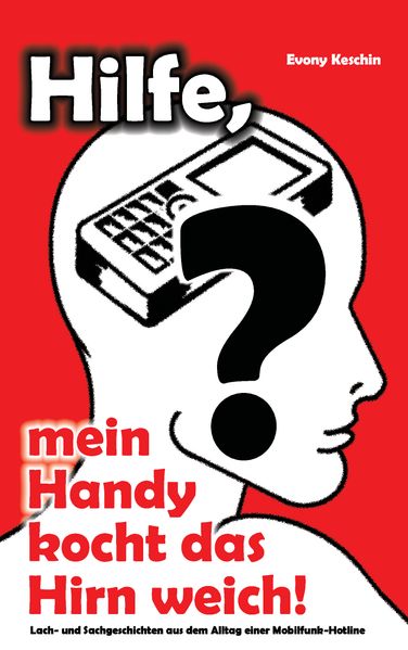 Cover von Hilfe, mein Handy kocht das Hirn weich!