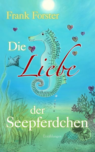 Cover von Die Liebe der Seepferdchen