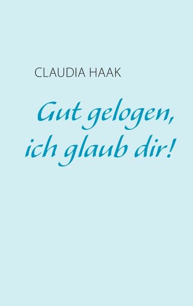 Cover von Gut gelogen, ich glaub dir!