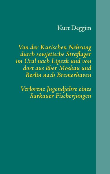 Cover von Von der Kurischen Nehrung durch sowjetische Straflager im Ural nach Lipezk und von dort aus über Moskau und Berlin nach Bremerhaven