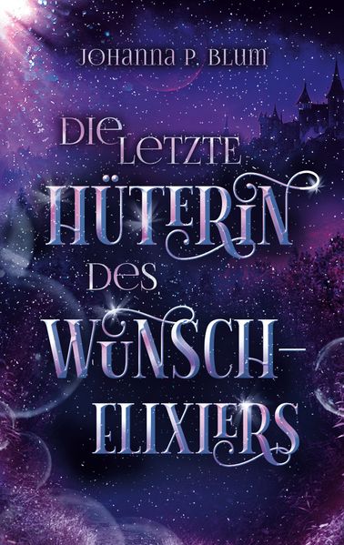Cover von Die letzte Hüterin des Wunschelixiers