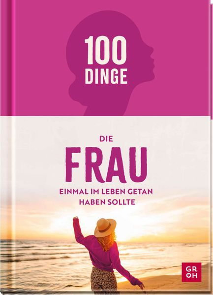 Cover von 100 Dinge, die FRAU einmal im Leben getan haben sollte