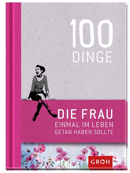 Cover von 100 Dinge, die FRAU einmal im Leben getan haben sollte