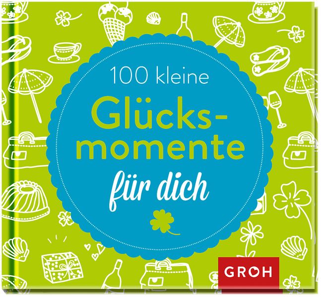 Cover von 100 kleine Glücksmomente für dich
