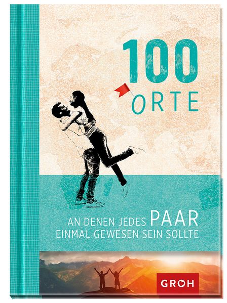 Cover von 100 Orte, an denen jedes Paar einmal gewesen sein sollte