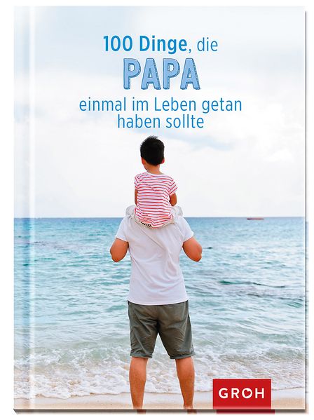 Cover von 100 Dinge, die Papa einmal im Leben getan haben sollte