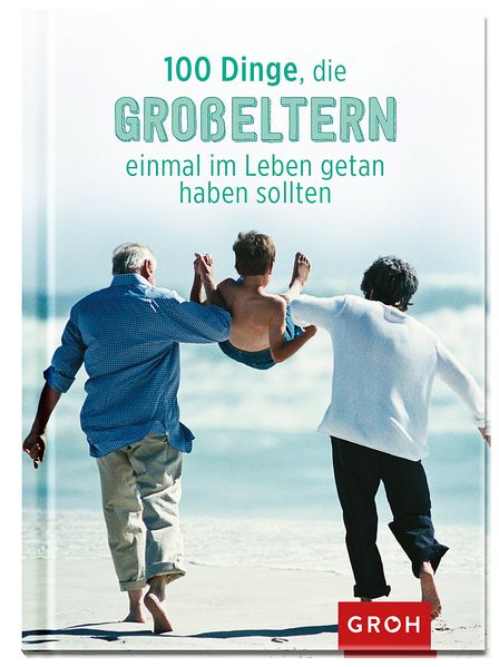 Cover von 100 Dinge, die Großeltern einmal im Leben getan haben sollten