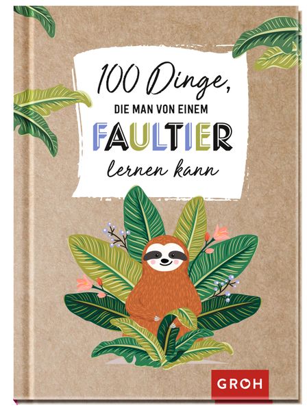 Cover von 100 Dinge, die man von einem Faultier lernen kann