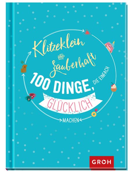 Cover von Klitzeklein & zauberhaft: 100 Dinge, die einfach glücklich machen