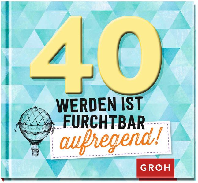 Cover von 40 werden ist furchtbar aufregend!