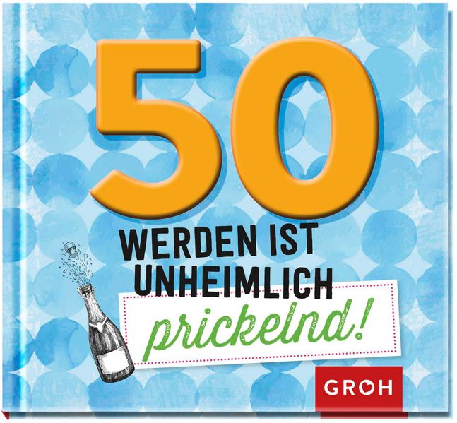 Cover von 50 werden ist unheimlich prickelnd!