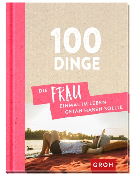 Cover von 100 Dinge, die FRAU einmal im Leben getan haben sollte