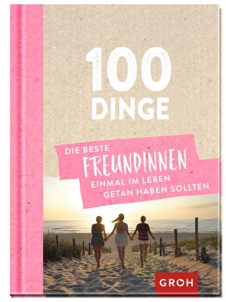 Cover von 100 Dinge, die beste Freundinnen einmal im Leben getan haben sollten