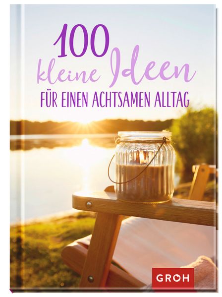 Cover von 100 kleine Ideen für einen achtsamen Alltag