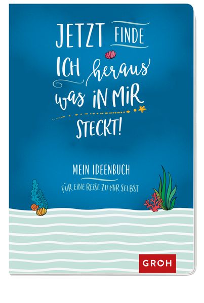 Cover von Jetzt finde ich heraus, was in mir steckt! – Mein Ideenbuch für eine Reise zu mir selbst