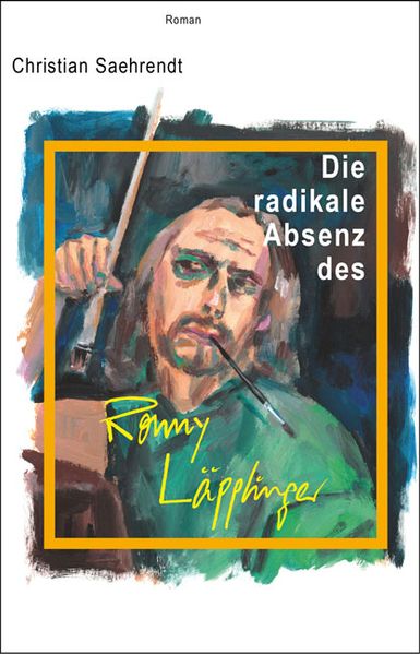 Cover von Die radikale Absenz des Ronny Läpplinger