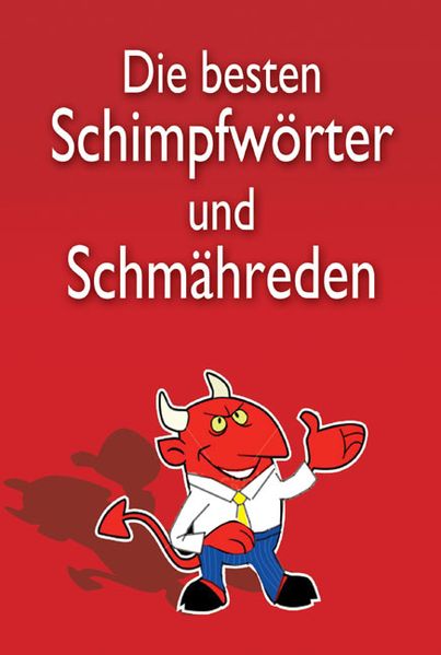 Cover von Die schönsten Schimpfwörter und Schmähreden