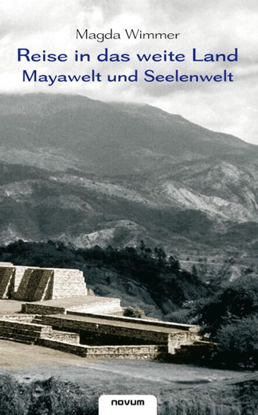 Cover von Reise in das weite Land – Mayawelt und Seelenwelt