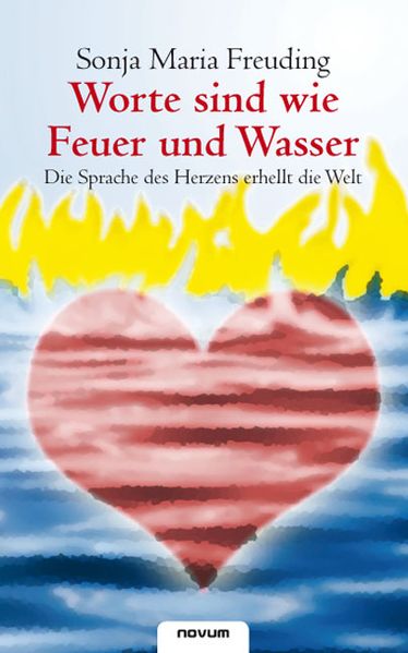 Cover von Worte sind wie Feuer und Wasser – Die Sprache des Herzens erhellt die Welt